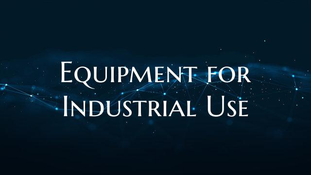 Equipment for Industrial Use