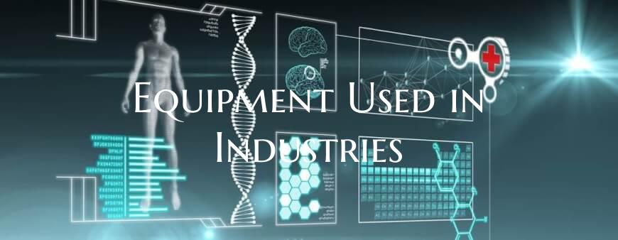 Equipment Used in Industries